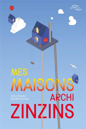 MES MAISONS ARCHI ZINZINS - DREYFUS/JOURNAUX - COURTES LONGUES