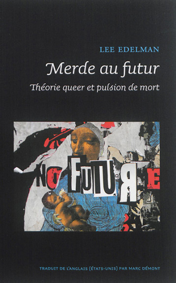 MERDE AU FUTUR THEORIE QUEER ET PULSION DE MORT - EDELMAN LEE - EPEL