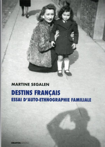 DESTINS FRANCAIS : ESSAI D'AUTO-ETHNOGRAPHIE FAMILIALE - SEGALEN MARTINE - CREAPHIS