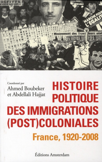 HISTOIRE POLITIQUE DES IMMIGRATIONS (POST)COLONIALES  -  FRANCE, 1920-2008 - COLLECTIF - AMSTERDAM