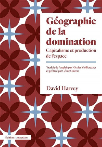 GEOGRAPHIE DE LA DOMINATION - CAPITALISME ET PRODUCTION DE L'ESPACE - HARVEY DAVID - AMSTERDAM