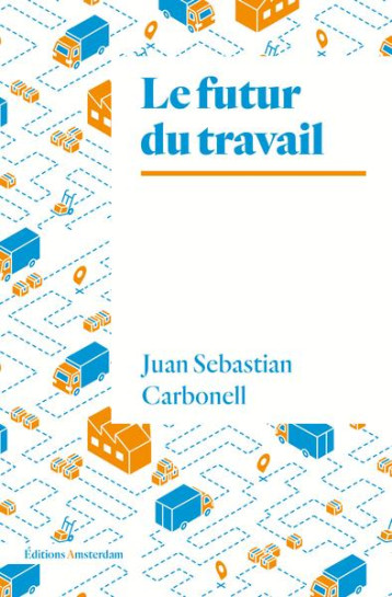 LE FUTUR DU TRAVAIL - CARBONELL J S. - AMSTERDAM