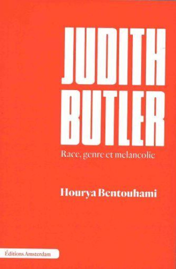 JUDITH BUTLER, RACE, GENRE ET MELANCOLIE - BENTOUHAMI HOURYA - AMSTERDAM