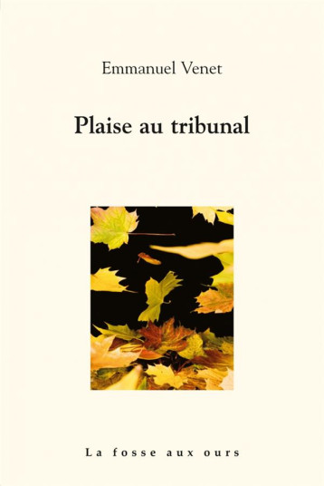 PLAISE AU TRIBUNAL - VENET EMMANUEL - la Fosse aux ours