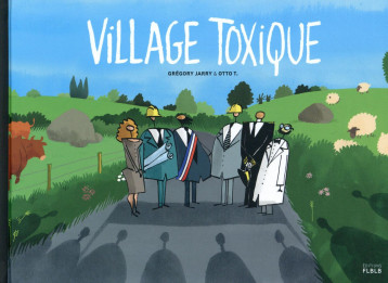 VILLAGE TOXIQUE - JARRY/T. - FLBLB éditions