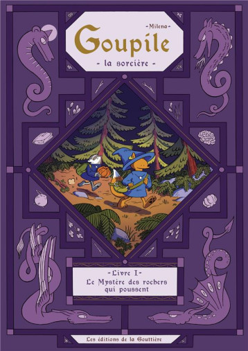 GOUPILE, LA SORCIERE TOME 1 : LE MYSTERE DES ROCHERS QUI POUSSENT - XXX - DE LA GOUTTIERE