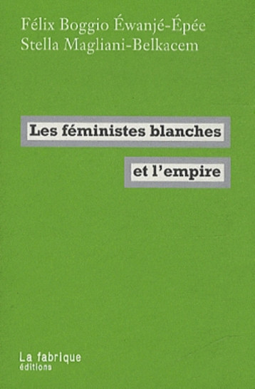 LES FEMINISTES BLANCHES ET L'EMPIRE - COLLECTIF - FABRIQUE