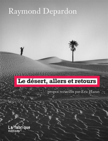 LE DESERT, ALLERS ET RETOURS - DEPARDON RAYMOND - la Fabrique