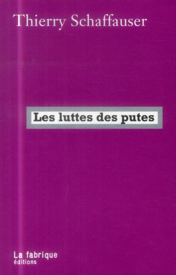 LES LUTTES DES PUTES - SCHAFFHAUSER THIERRY - la Fabrique