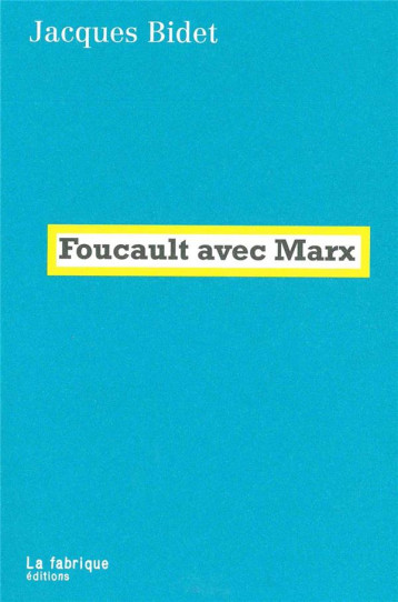 FOUCAULT AVEC MARX - BIDET JACQUES - la Fabrique