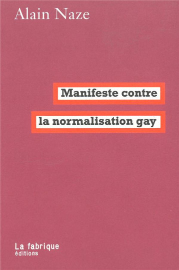 MANIFESTE CONTRE LA NORMALISATION GAY - NAZE ALAIN - la Fabrique