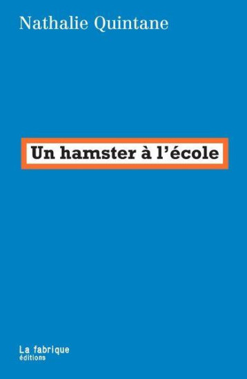 UN HAMSTER A L'ECOLE - QUINTANE NATHALIE - FABRIQUE