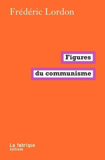 FIGURES DU COMMUNISME - LORDON FREDERIC - FABRIQUE