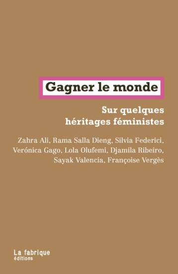 GAGNER LE MONDE : SUR QUELQUES HERITAGES FEMINISTES - ALI/DIENG/FEDERICI - FABRIQUE