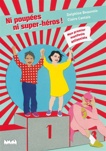 NI POUPEES, NI SUPER-HEROS ! - BEAUVOIS DELPHINE - VILLE BRULE