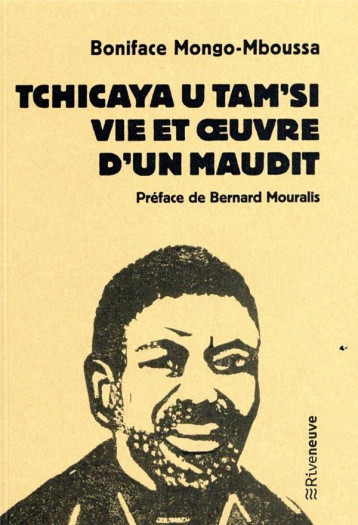 TCHICAYA U TAM'SI : VIE ET OEUVRE D'UN MAUDIT - MONGO-MBOUSSA B. - RIVENEUVE