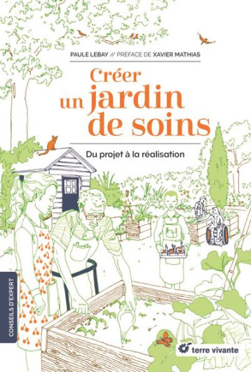 CREER UN JARDIN DE SOINS : DU PROJET A LA REALISATION - LEBAY PAULE - TERRE VIVANTE