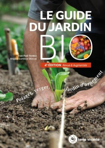 LE GUIDE DU JARDIN BIO - THOREZ JEAN-PAUL - TERRE VIVANTE