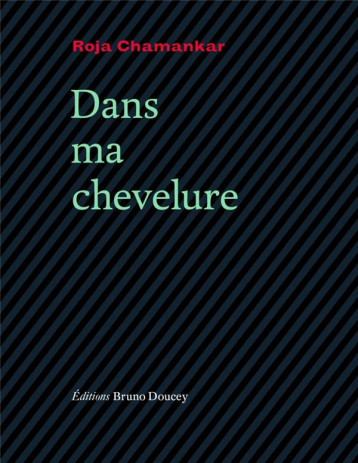 DANS MA CHEVELURE - CHAMANKAR ROJA - BRUNO DOUCEY