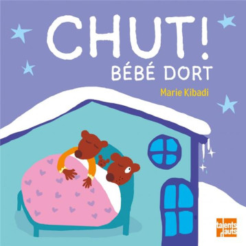 CHUT ! BEBE DORT - KIBADI MARIE - TALENTS HAUTS