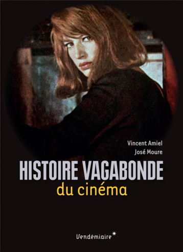 HISTOIRE VAGABONDE DU CINEMA - MOURE/AMIEL - VENDEMIAIRE