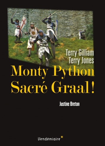 Monty Python. Sacré Graal ! de Terry Gilliam et Terry Jones - Breton Justine - VENDEMIAIRE