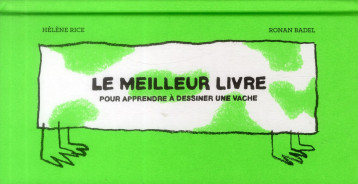 LE MEILLEUR LIVRE POUR APPRENDRE A DESSINER UNE VACHE - RICE HELENE - T. Magnier
