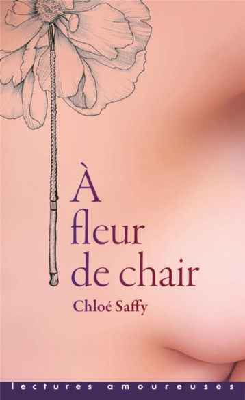 A FLEUR DE CHAIR - SAFFY CHLOE - LA MUSARDINE