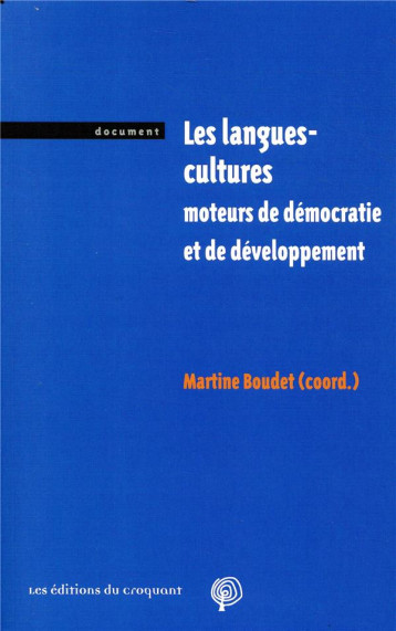 LES LANGUES-CULTURES MOTEURS DE DEMOCRATIE ET DE DEVELOPPEMENT - BOUDET MARTINE - CROQUANT