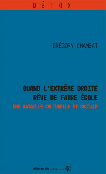 QUAND L'EXTREME DROITE REVE DE FAIRE ECOLE - CHAMBAT GREGORY - CROQUANT