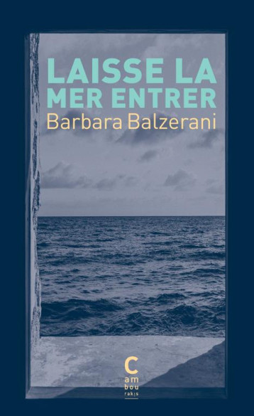 LAISSE LA MER ENTRER - BALZERANI BARBARA - CAMBOURAKIS