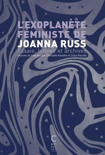 L'EXOPLANETE FEMINISTE DE JOANNA RUSS : ESSAIS, LETTRES ET ARCHIVES - RUSS JOANNA - CAMBOURAKIS