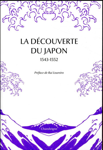 LA DECOUVERTE DU JAPON, 1543-1552 - CASTRO XAVIER DE - Chandeigne