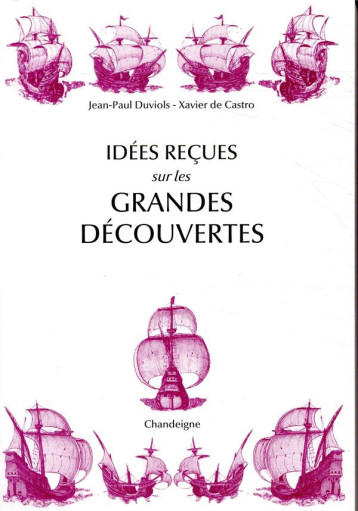 IDEES RECUES SUR LES GRANDES DECOUVERTES - CASTRO/DUVIOLS - CHANDEIGNE