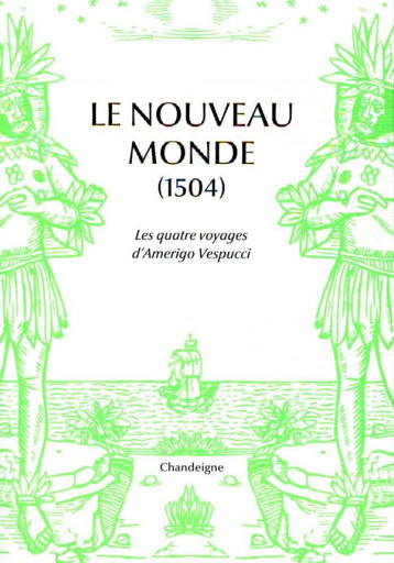 LE NOUVEAU MONDE, 1507 - DUVIOLS/VESPUCCI - CHANDEIGNE