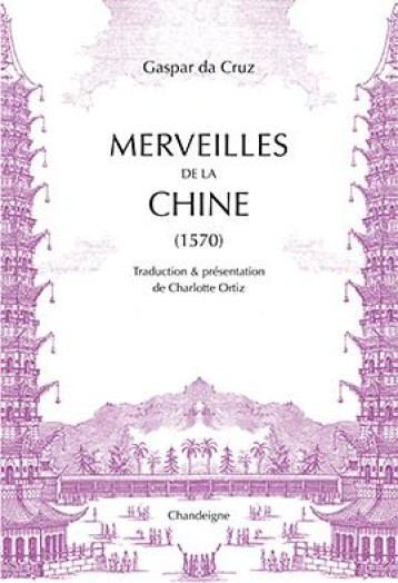 MERVEILLES DE LA CHINE (1570) - CRUZ/ORTIZ - CHANDEIGNE