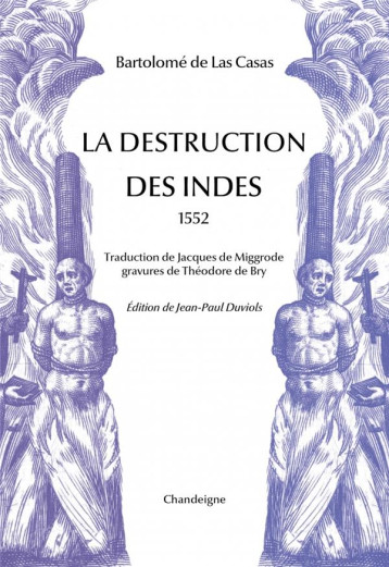 LA DESTRUCTION DES INDES - LAS CASAS/DUVIOLS - CHANDEIGNE