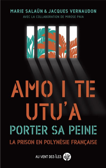 PORTER SA PEINE : LA PRISON EN POLYNESIE FRANCAISE - SALAUN/VERNAUDON - VENT DES ILES