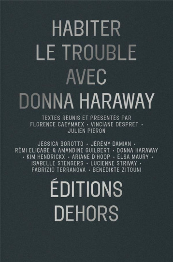HABITER LE TROUBLE AVEC DONNA HARAWAY - HARAWAY DONNA - DEHORS