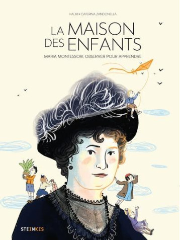 LA MAISON DES ENFANTS : MARIA MONTESSORI - MAHMOUDI/ZANDONELLA - STEINKIS