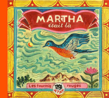 MARTHA ETAIT LA - ATAK - Editions les Fourmis rouges