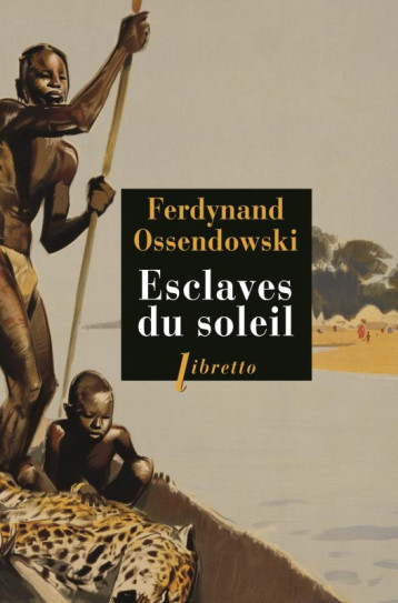 ESCLAVES DU SOLEIL - OSSENDOWSKI FERDYNAN - Libretto