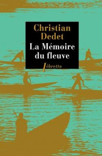 LA MEMOIRE DU FLEUVE  -  L'AFRIQUE AVENTUREUSE DE JEAN MICHONNET - DEDET CHRISTIAN - LIBRETTO