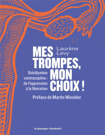 MES TROMPES, MON CHOIX ! : STERILISATION CONTRACEPTIVE : DE L'OPPRESSION A LA LIBERATION - LEVY/WINCKLER - CLANDESTIN