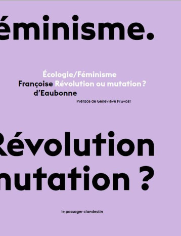 ECOLOGIE/FEMINISME : REVOLUTION OU MUTATION ? - D-EAUBONNE/PRUVOST - CLANDESTIN