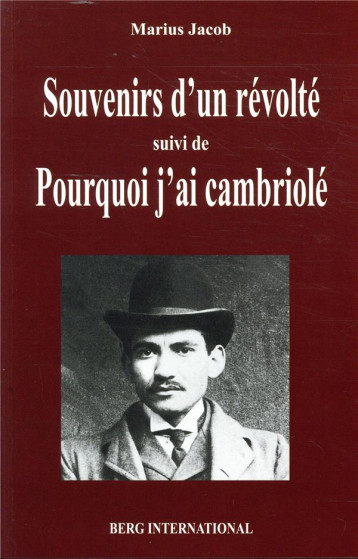 SOUVENIRS D'UN REVOLTE - POURQUOI J'AI CAMBRIOLE - JACOB MARIUS - BERG