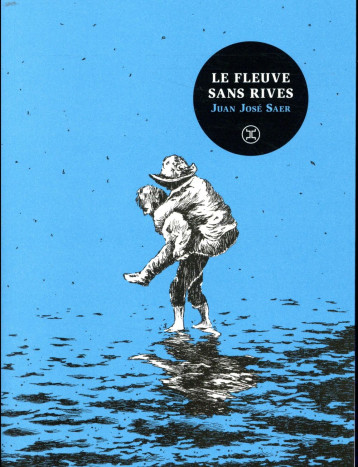 LE FLEUVE SANS RIVES - SAER JUAN JOSE - LE TRIPODE