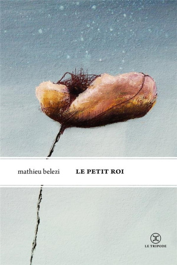 LE PETIT ROI - BELEZI MATHIEU - LE TRIPODE