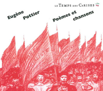 POEMES ET CHANSONS - POTTIER EUGENE - Temps des cerises