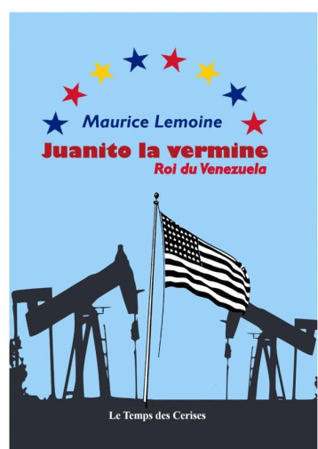 JUANITO LA VERMINE, ROI DE VENEZUELA - LEMOINE MAURICE - TEMPS CERISES